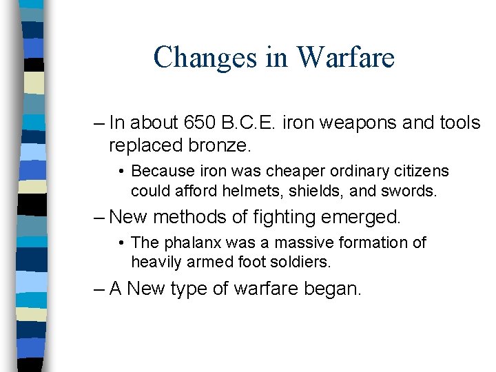 Changes in Warfare – In about 650 B. C. E. iron weapons and tools