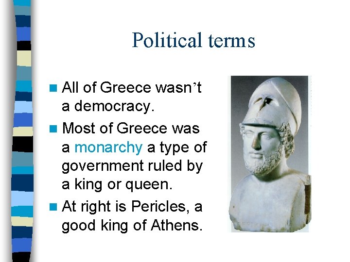 Political terms n All of Greece wasn’t a democracy. n Most of Greece was