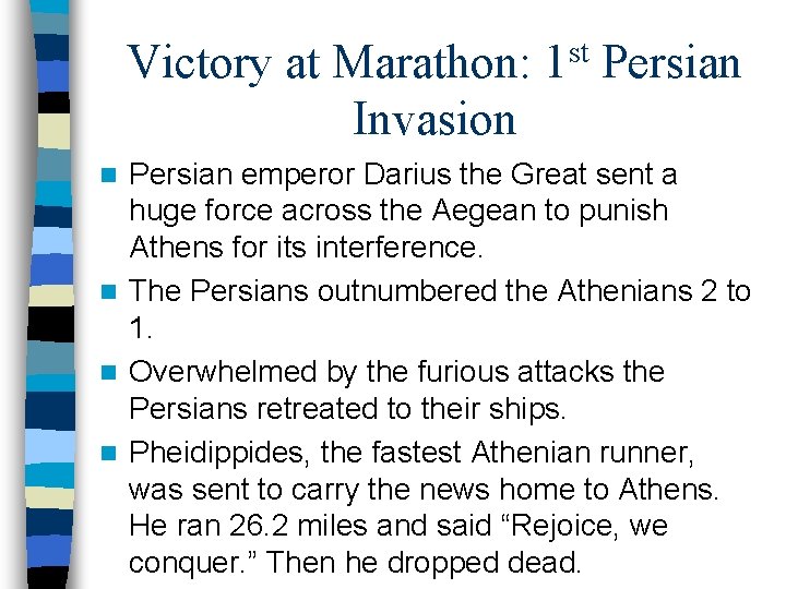 Victory at Marathon: 1 st Persian Invasion Persian emperor Darius the Great sent a