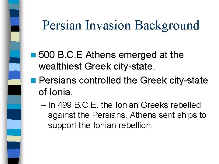 Persian Invasion Background n 500 B. C. E Athens emerged at the wealthiest Greek