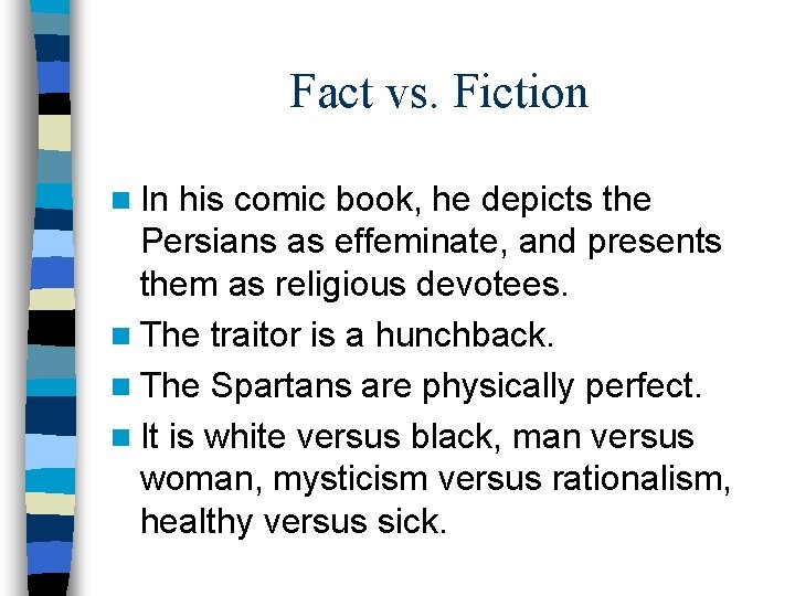 Fact vs. Fiction n In his comic book, he depicts the Persians as effeminate,