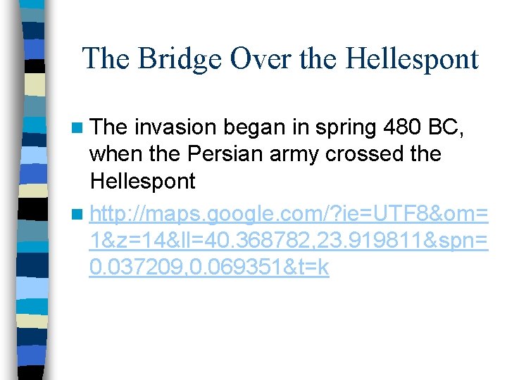 The Bridge Over the Hellespont n The invasion began in spring 480 BC, when