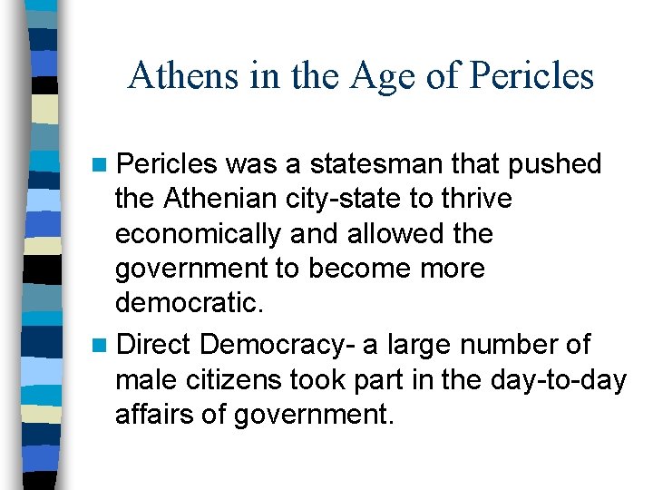 Athens in the Age of Pericles n Pericles was a statesman that pushed the