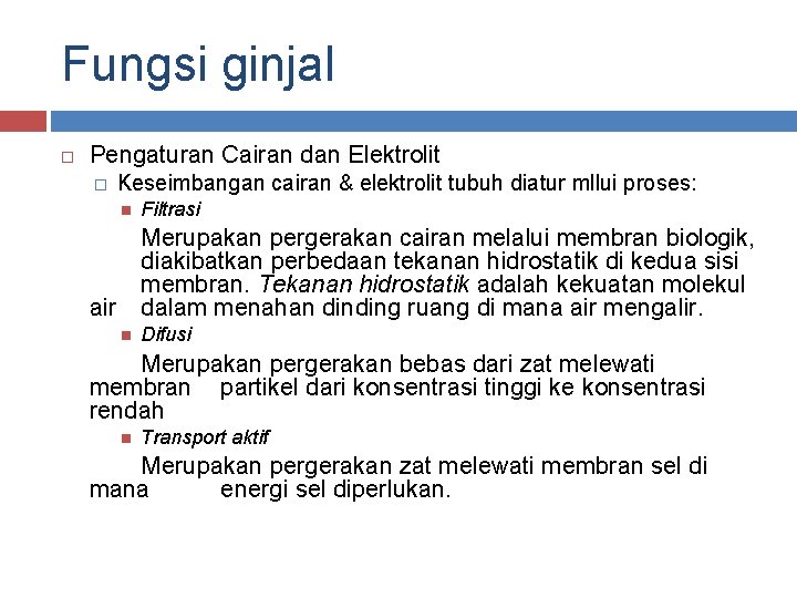 Fungsi ginjal Pengaturan Cairan dan Elektrolit � Keseimbangan cairan & elektrolit tubuh diatur mllui Fungsi ginjal Pengaturan Cairan dan Elektrolit � Keseimbangan cairan & elektrolit tubuh diatur mllui