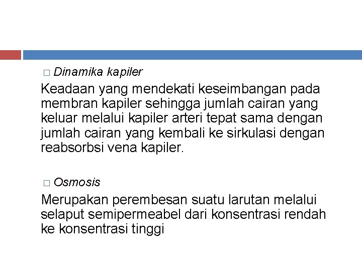 � Dinamika kapiler Keadaan yang mendekati keseimbangan pada membran kapiler sehingga jumlah cairan yang