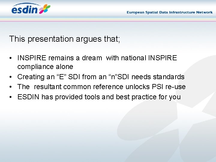 This presentation argues that; • INSPIRE remains a dream with national INSPIRE compliance alone This presentation argues that; • INSPIRE remains a dream with national INSPIRE compliance alone