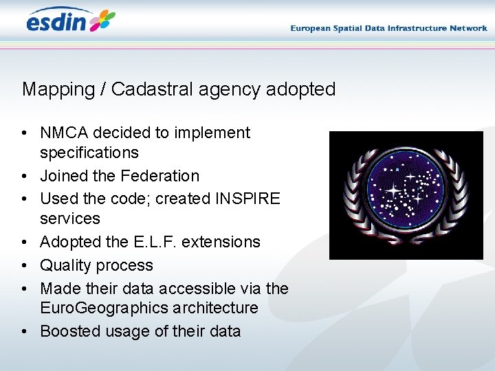 Mapping / Cadastral agency adopted • NMCA decided to implement specifications • Joined the Mapping / Cadastral agency adopted • NMCA decided to implement specifications • Joined the