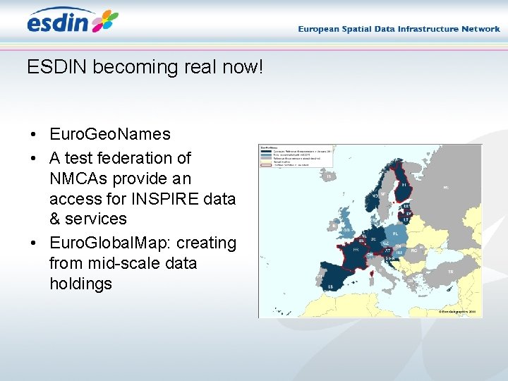 ESDIN becoming real now! • Euro. Geo. Names • A test federation of NMCAs ESDIN becoming real now! • Euro. Geo. Names • A test federation of NMCAs