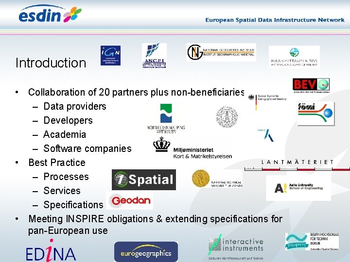 Introduction • Collaboration of 20 partners plus non-beneficiaries – Data providers – Developers – Introduction • Collaboration of 20 partners plus non-beneficiaries – Data providers – Developers –