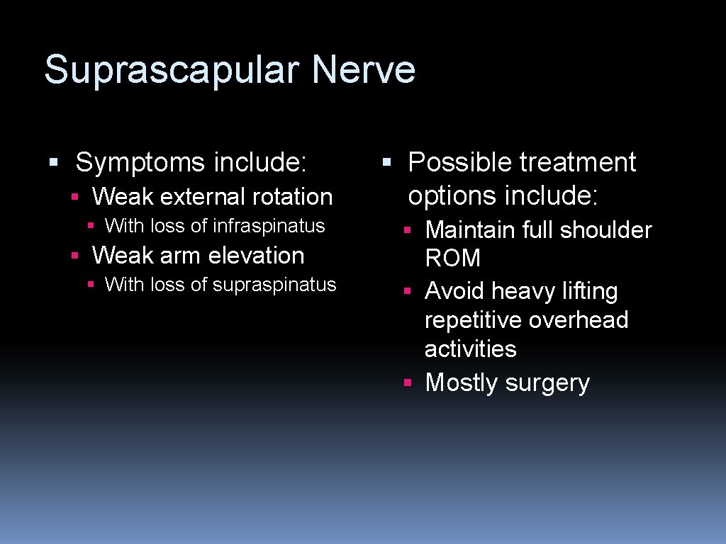 Suprascapular Nerve § Symptoms include: § Weak external rotation § With loss of infraspinatus