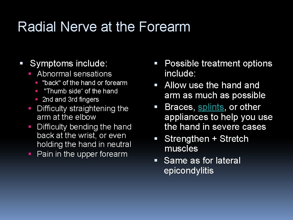 Radial Nerve at the Forearm § Symptoms include: § Abnormal sensations § "back" of