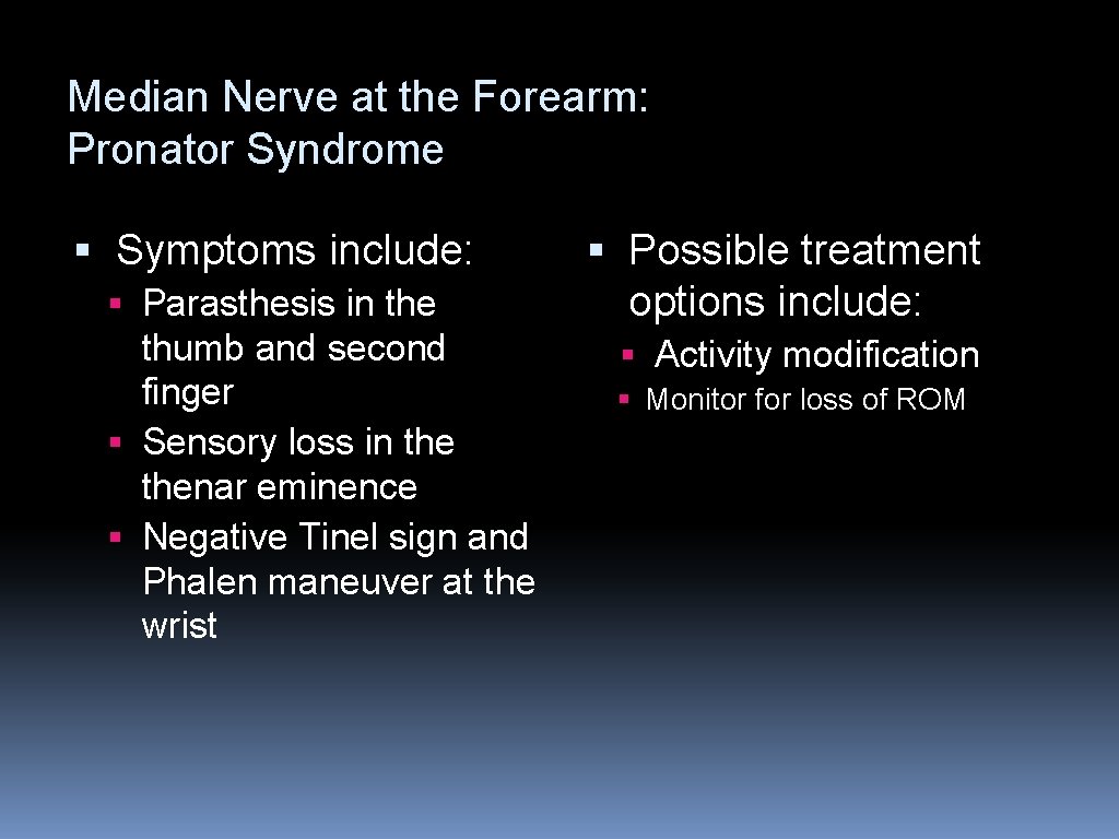 Median Nerve at the Forearm: Pronator Syndrome § Symptoms include: § Parasthesis in the