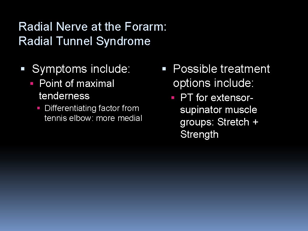 Radial Nerve at the Forarm: Radial Tunnel Syndrome § Symptoms include: § Point of