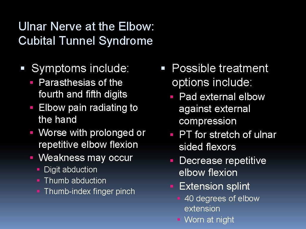 Ulnar Nerve at the Elbow: Cubital Tunnel Syndrome § Symptoms include: § Parasthesias of