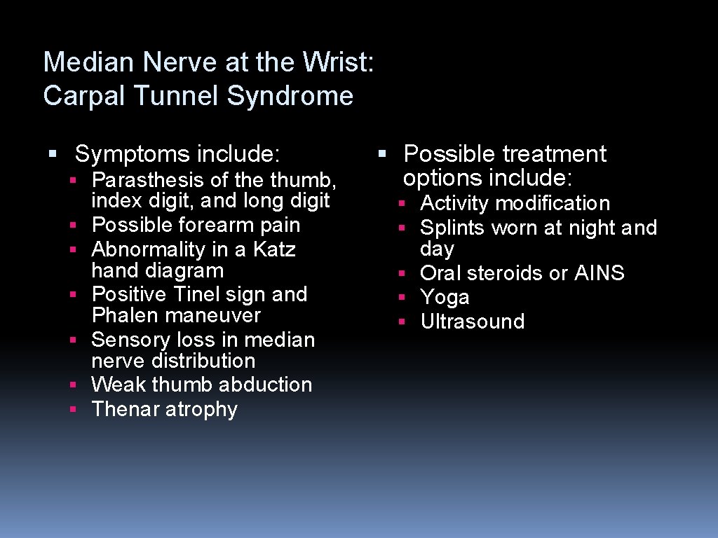Median Nerve at the Wrist: Carpal Tunnel Syndrome § Symptoms include: § Parasthesis of