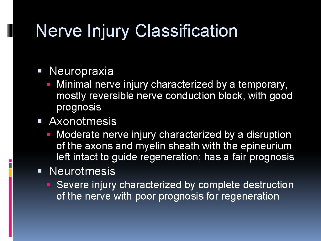 Nerve Injury Classification § Neuropraxia § Minimal nerve injury characterized by a temporary, mostly