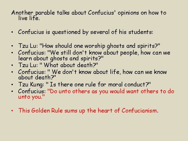 Another parable talks about Confucius' opinions on how to live life. • Confucius is
