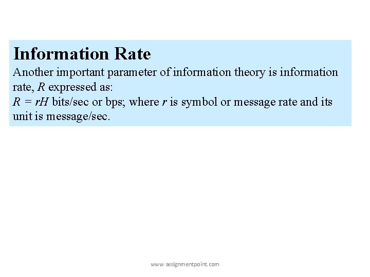 Information Rate Another important parameter of information theory is information rate, R expressed as: Information Rate Another important parameter of information theory is information rate, R expressed as: