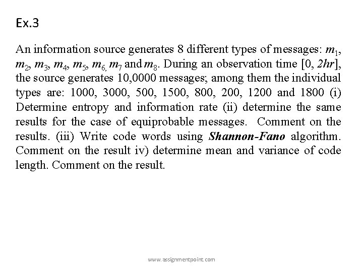 Ex. 3 An information source generates 8 different types of messages: m 1, m Ex. 3 An information source generates 8 different types of messages: m 1, m