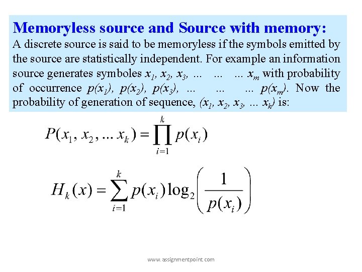 Memoryless source and Source with memory: A discrete source is said to be memoryless Memoryless source and Source with memory: A discrete source is said to be memoryless