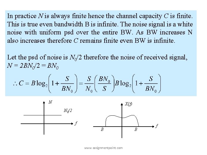 In practice N is always finite hence the channel capacity C is finite. This In practice N is always finite hence the channel capacity C is finite. This