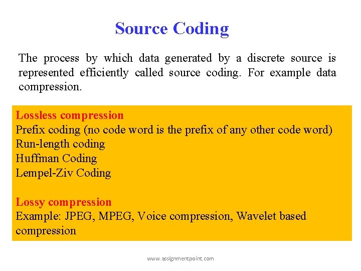 Source Coding The process by which data generated by a discrete source is represented Source Coding The process by which data generated by a discrete source is represented