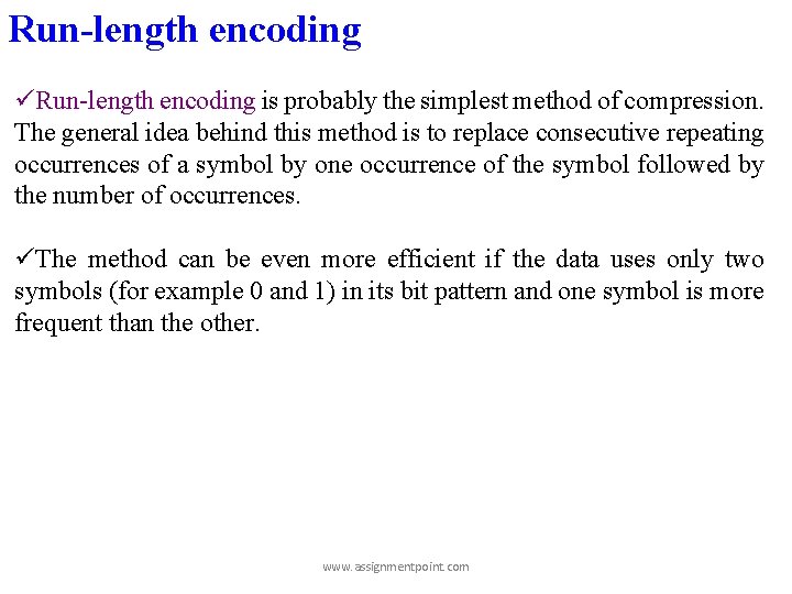 Run-length encoding üRun-length encoding is probably the simplest method of compression. The general idea Run-length encoding üRun-length encoding is probably the simplest method of compression. The general idea