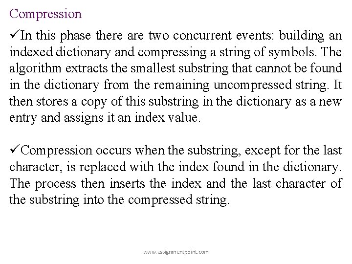 Compression üIn this phase there are two concurrent events: building an indexed dictionary and Compression üIn this phase there are two concurrent events: building an indexed dictionary and