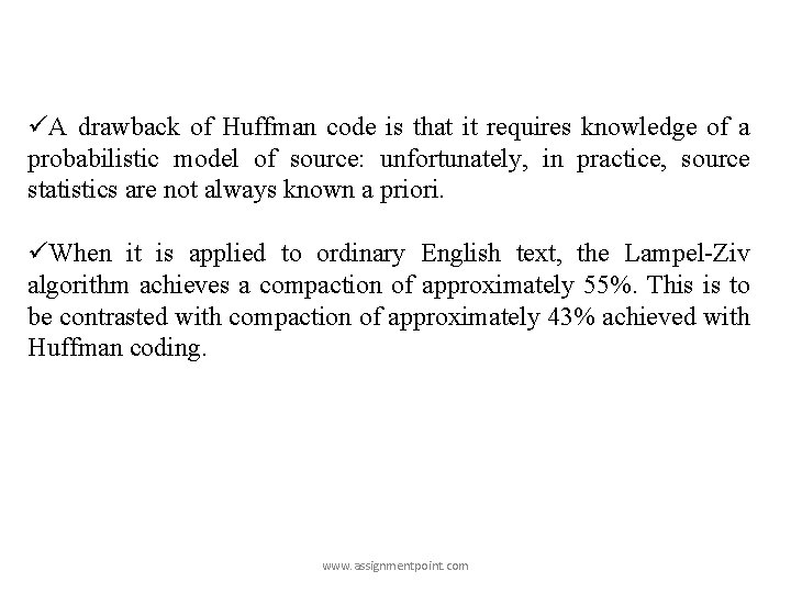 üA drawback of Huffman code is that it requires knowledge of a probabilistic model üA drawback of Huffman code is that it requires knowledge of a probabilistic model