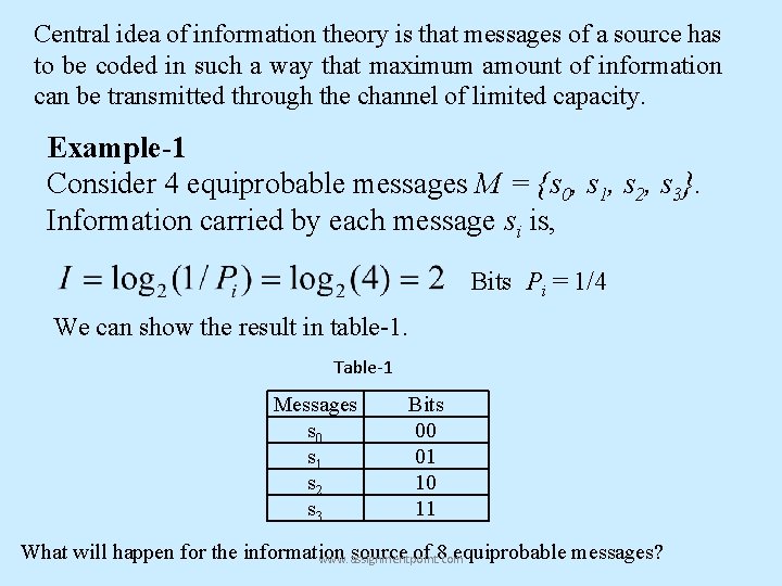 Central idea of information theory is that messages of a source has to be Central idea of information theory is that messages of a source has to be