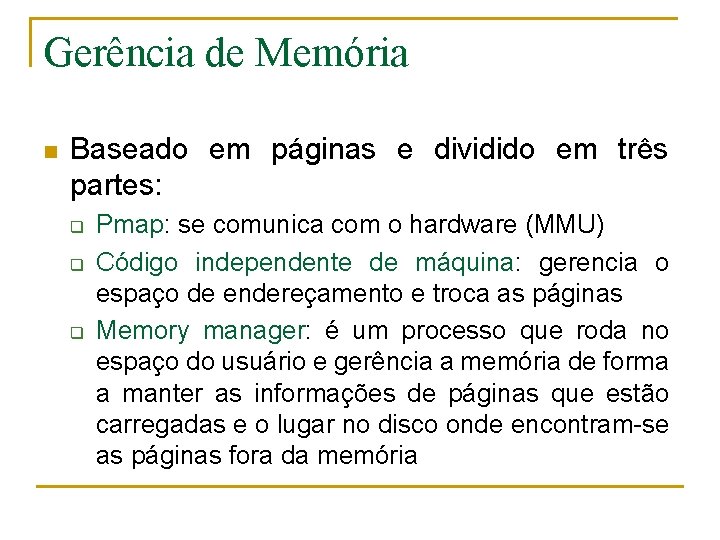 Gerência de Memória n Baseado em páginas e dividido em três partes: q q