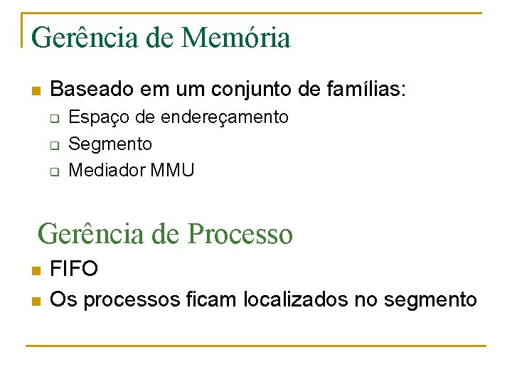 Gerência de Memória n Baseado em um conjunto de famílias: q q q Espaço