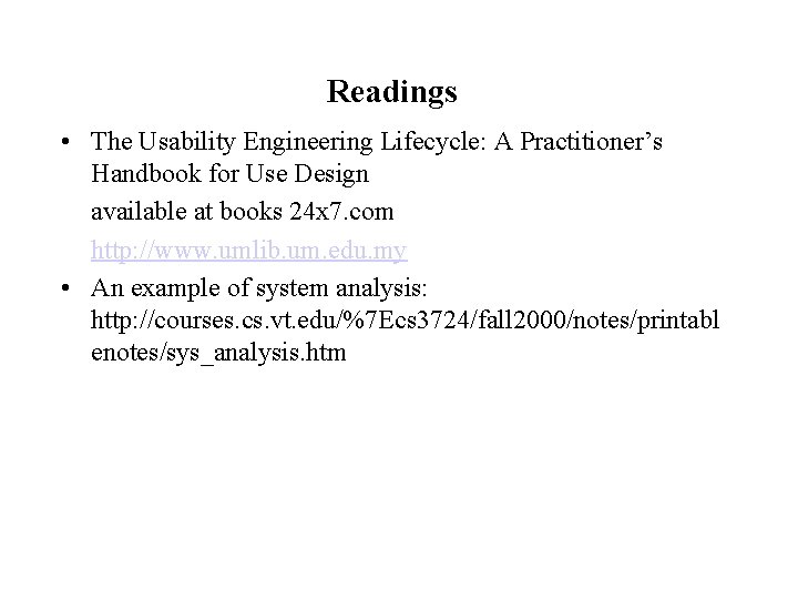 Readings • The Usability Engineering Lifecycle: A Practitioner’s Handbook for Use Design available at