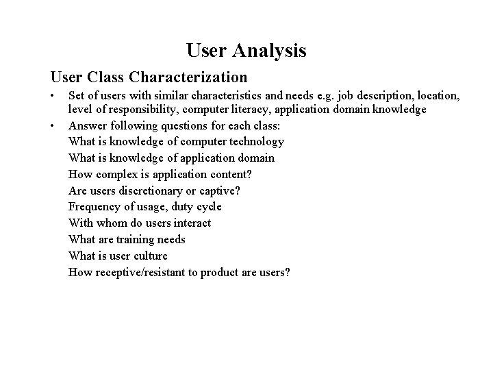 User Analysis User Class Characterization • • Set of users with similar characteristics and