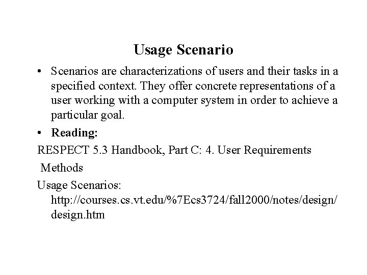 Usage Scenario • Scenarios are characterizations of users and their tasks in a specified