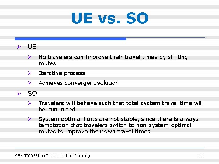 UE vs. SO Ø UE: Ø No travelers can improve their travel times by