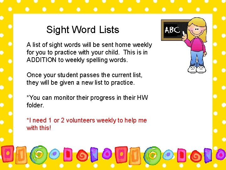 Sight Word Lists A list of sight words will be sent home weekly for