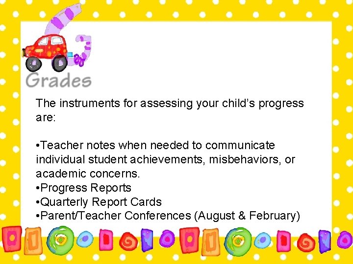 The instruments for assessing your child’s progress are: • Teacher notes when needed to