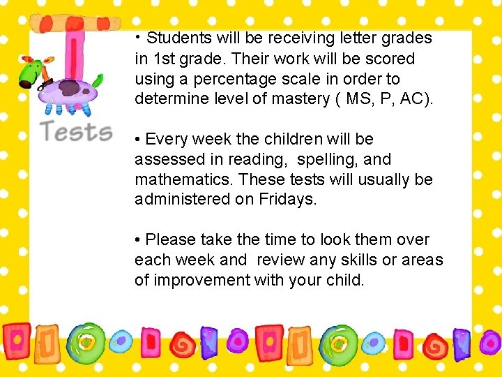  • Students will be receiving letter grades in 1 st grade. Their work