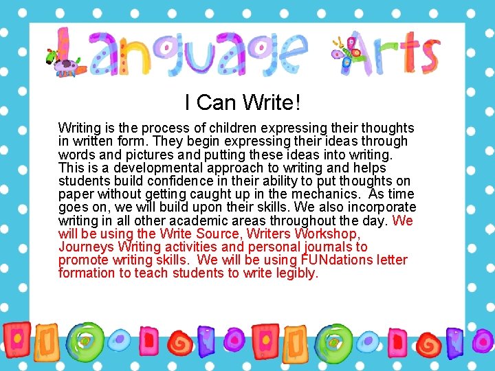 I Can Write! Writing is the process of children expressing their thoughts in written
