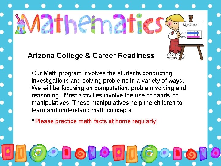 Arizona College & Career Readiness Our Math program involves the students conducting investigations and