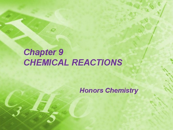Chapter 9 CHEMICAL REACTIONS Honors Chemistry 