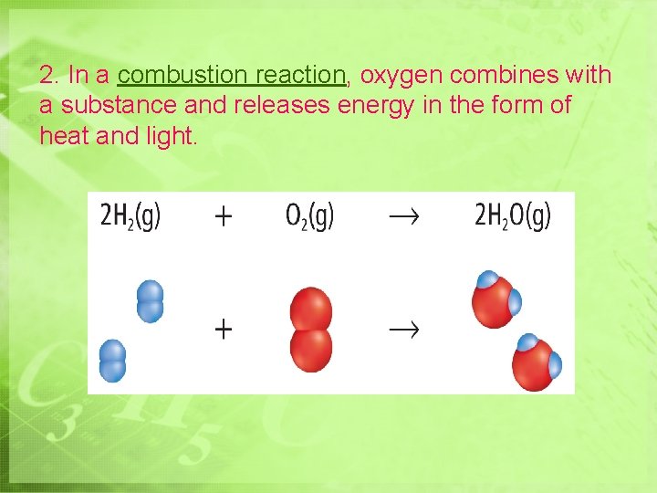 2. In a combustion reaction, oxygen combines with a substance and releases energy in