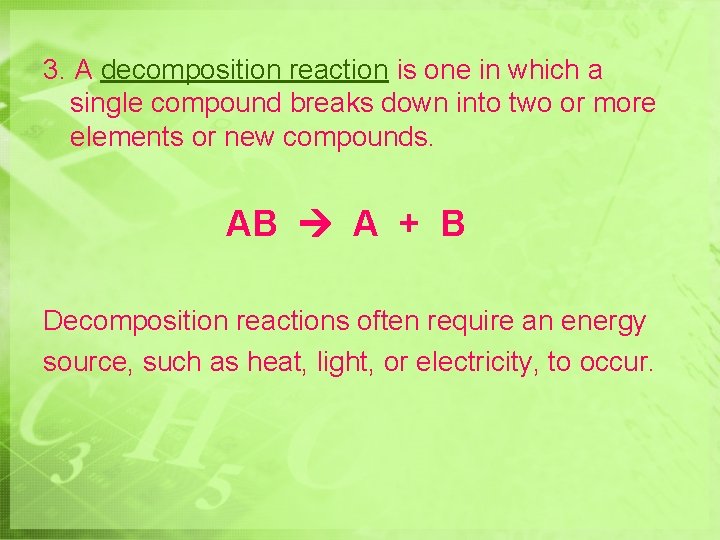 3. A decomposition reaction is one in which a single compound breaks down into