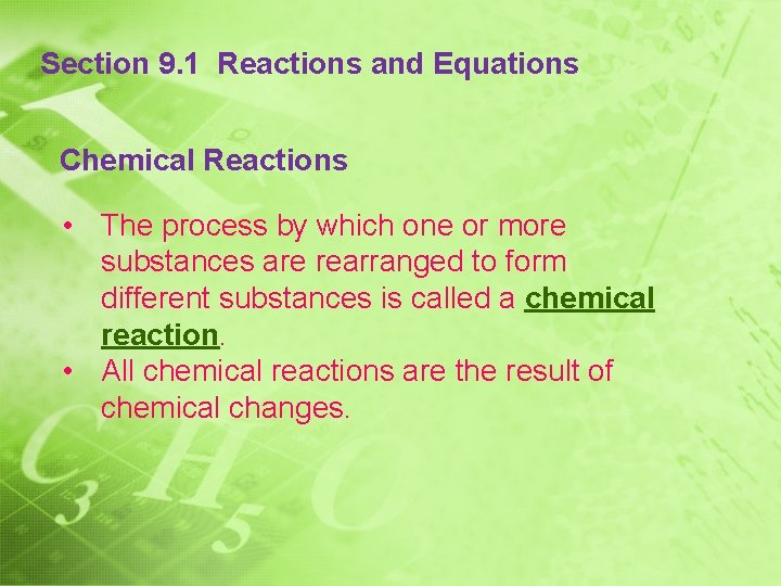 Section 9. 1 Reactions and Equations Chemical Reactions • The process by which one