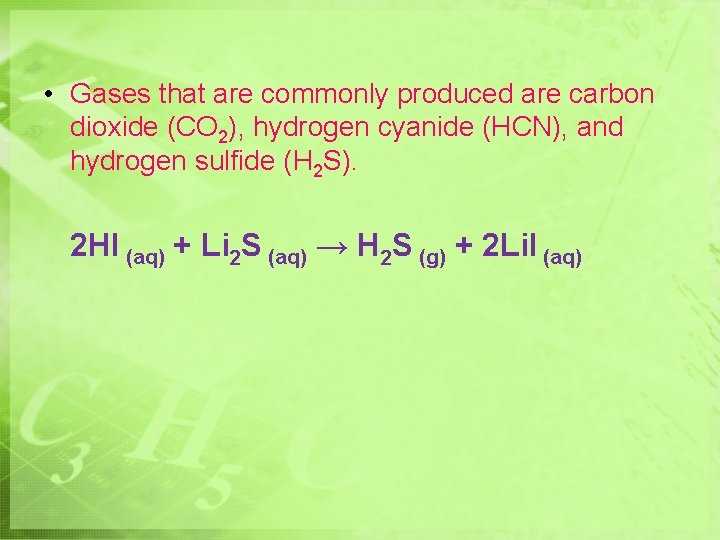  • Gases that are commonly produced are carbon dioxide (CO 2), hydrogen cyanide