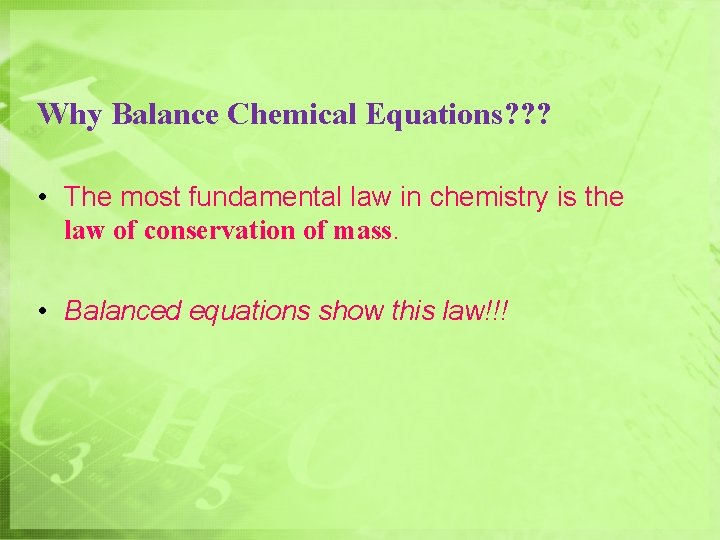Why Balance Chemical Equations? ? ? • The most fundamental law in chemistry is