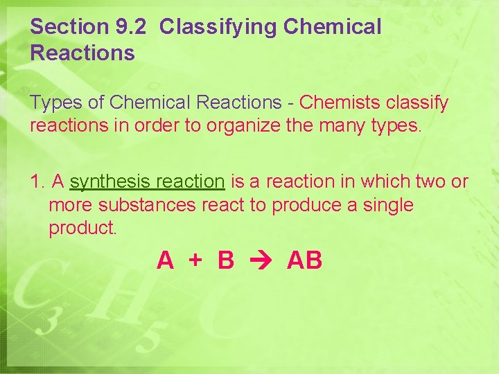 Section 9. 2 Classifying Chemical Reactions Types of Chemical Reactions - Chemists classify reactions