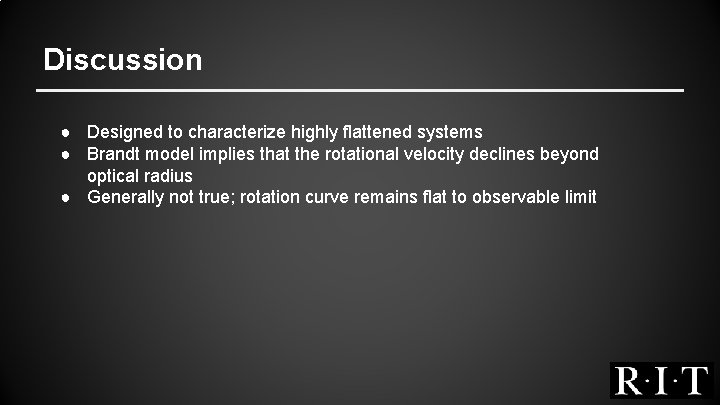 Discussion ● Designed to characterize highly flattened systems ● Brandt model implies that the