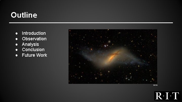 Outline ● ● ● Introduction Observation Analysis Conclusion Future Work SDSS 